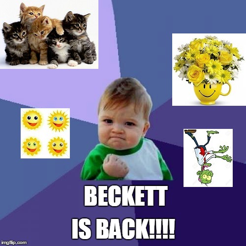 BECKETT IS BACK!!!! | made w/ Imgflip meme maker