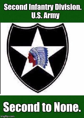 Second Infantry Division.    U.S. Army; Second to None. | image tagged in history | made w/ Imgflip meme maker