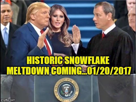 Trump sworn in 01/20/2017 - Snowflake liberal meltdown  | HISTORIC SNOWFLAKE MELTDOWN COMING...01/20/2017 | image tagged in liberal snowflake,memes,meme,political meme,01/20/2017,trump inauguration | made w/ Imgflip meme maker