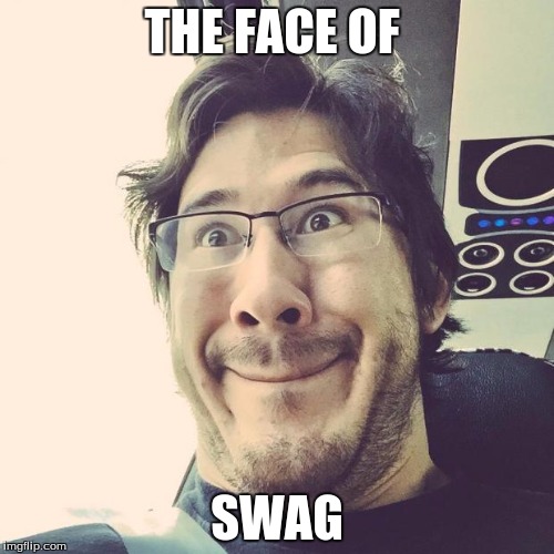 Markiplier Derp Face | THE FACE OF; SWAG | image tagged in markiplier derp face | made w/ Imgflip meme maker