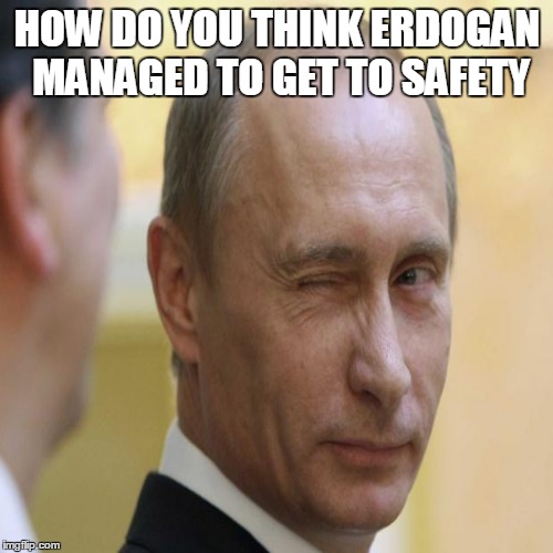 HOW DO YOU THINK ERDOGAN MANAGED TO GET TO SAFETY | made w/ Imgflip meme maker