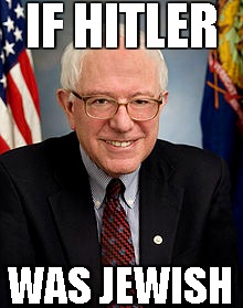 IF HITLER; WAS JEWISH | image tagged in politics,bernie sanders,election | made w/ Imgflip meme maker