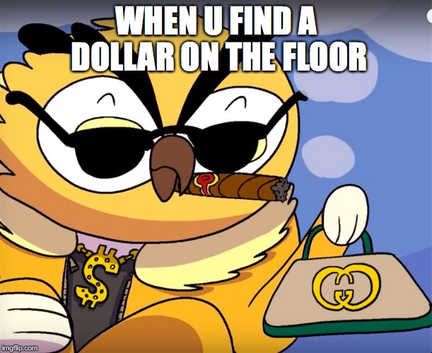 WHEN U FIND A DOLLAR ON THE FLOOR | image tagged in gucci parachutes | made w/ Imgflip meme maker