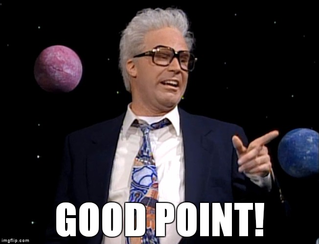 Good Point! | GOOD POINT! | image tagged in will ferrell,saturday night live,harry caray,good point | made w/ Imgflip meme maker