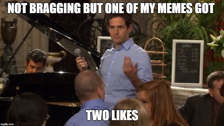 Bragging Dennis | NOT BRAGGING BUT ONE OF MY MEMES GOT; TWO LIKES | image tagged in bragging dennis | made w/ Imgflip meme maker