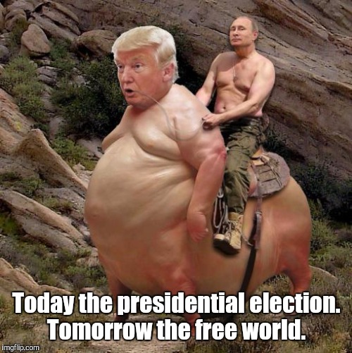 Trump | Today the presidential election. Tomorrow the free world. | image tagged in trump | made w/ Imgflip meme maker