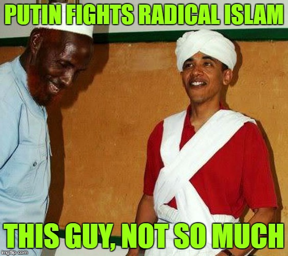 PUTIN FIGHTS RADICAL ISLAM THIS GUY, NOT SO MUCH | made w/ Imgflip meme maker