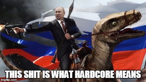 THIS SHIT IS WHAT HARDCORE MEANS | image tagged in russia,russian,so hardcore,hardcore,funny,funny memes | made w/ Imgflip meme maker