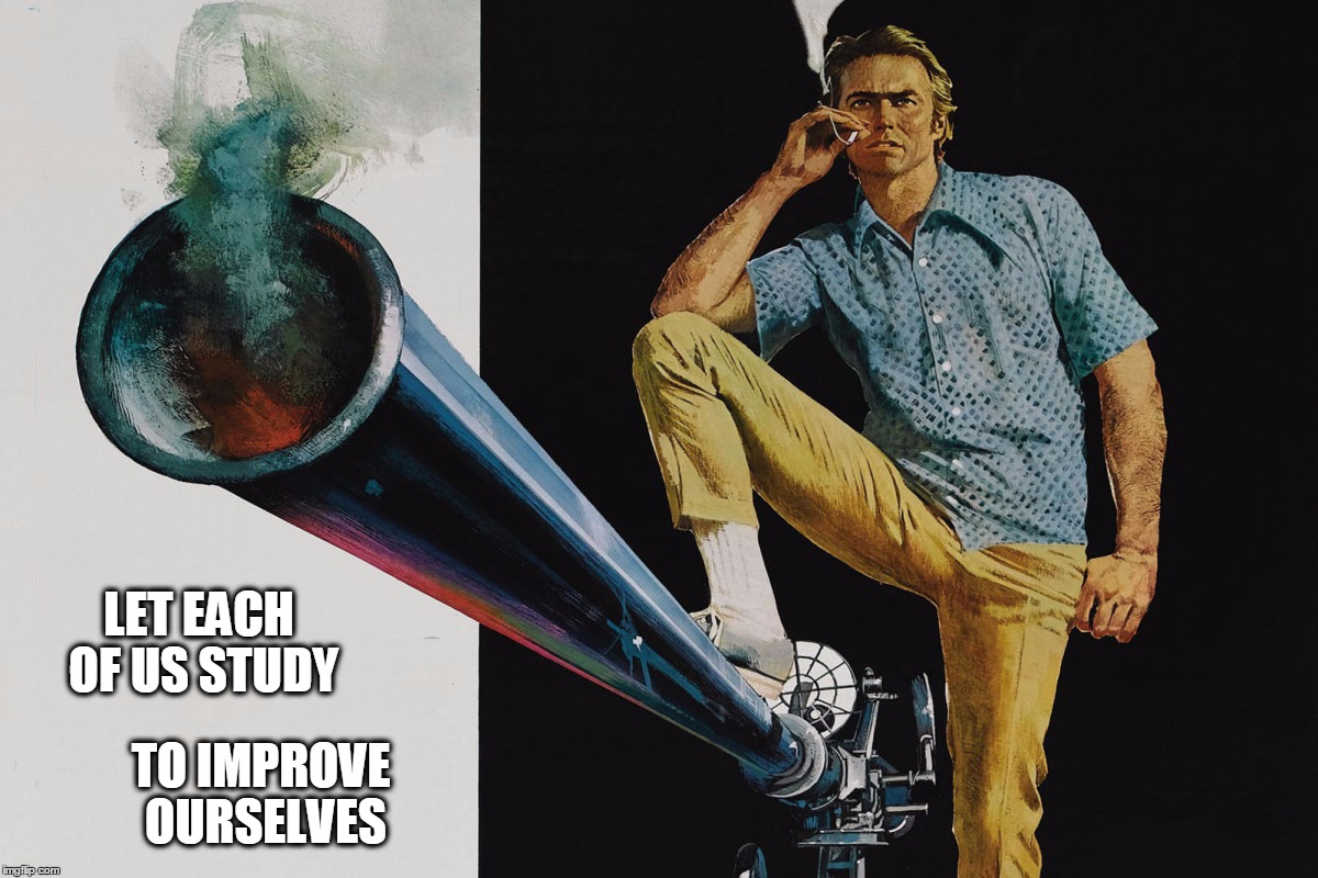 Pulp Art Week: Clint has a job in Montana, are you in?  | LET EACH OF US STUDY; TO IMPROVE OURSELVES | image tagged in memes,pulp art week,clint eastwood,thunderbolt and lightfoot | made w/ Imgflip meme maker