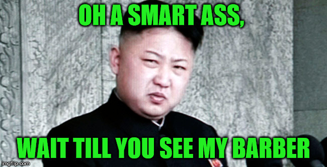 OH A SMART ASS, WAIT TILL YOU SEE MY BARBER | made w/ Imgflip meme maker