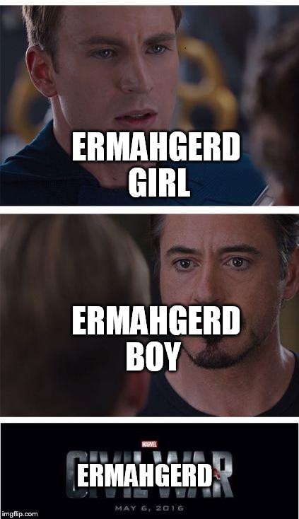  Ermahgerd  civil war soon in your movie theater | ERMAHGERD  GIRL; ERMAHGERD   BOY; ERMAHGERD | image tagged in memes,marvel civil war 1 | made w/ Imgflip meme maker