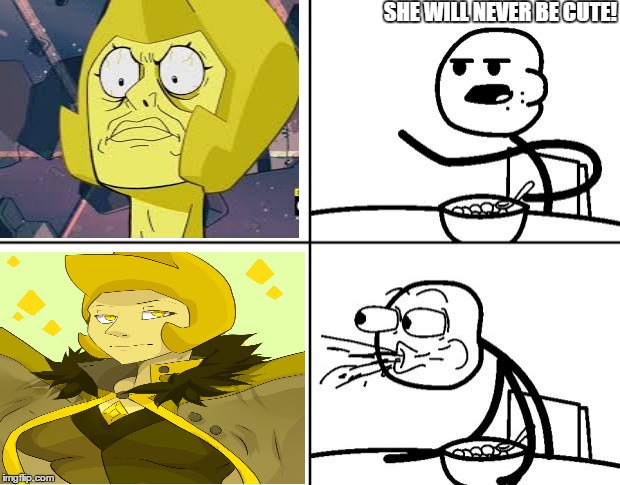 giraffe! | SHE WILL NEVER BE CUTE! | image tagged in steven universe,cereal guy,yellow diamond | made w/ Imgflip meme maker