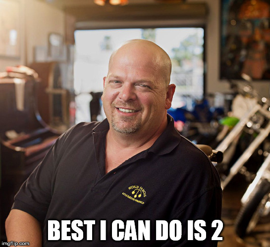 PAWN SHOP RICKY | BEST I CAN DO IS 2 | image tagged in pawn shop ricky | made w/ Imgflip meme maker