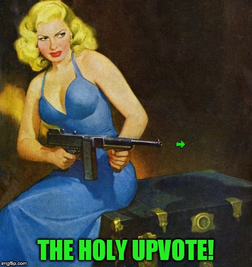 THE HOLY UPVOTE! | made w/ Imgflip meme maker