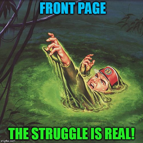 You can see it, but cant just grasp it!
 (Pulp Art Week, A Mr. Jingles Event) | FRONT PAGE; THE STRUGGLE IS REAL! | image tagged in memes,front page,the struggle is real,not an easy reach for many,so close yet so far,upvote the latest | made w/ Imgflip meme maker