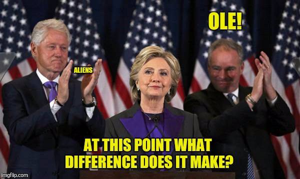 ALIENS AT THIS POINT WHAT DIFFERENCE DOES IT MAKE? OLE! | made w/ Imgflip meme maker