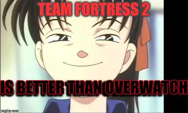 Trelele | TEAM FORTRESS 2; IS BETTER THAN OVERWATCH; IS BETTER THAN OVERWATCH | image tagged in trelele,scumbag,anime,chinese cartoons,overwatch,team for | made w/ Imgflip meme maker