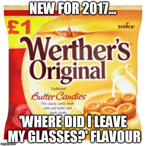 NEW FOR 2017... 'WHERE DID I LEAVE MY GLASSES?' FLAVOUR | made w/ Imgflip meme maker