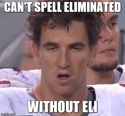 Eli Manning | CAN'T SPELL ELIMINATED; WITHOUT ELI | image tagged in eli manning | made w/ Imgflip meme maker