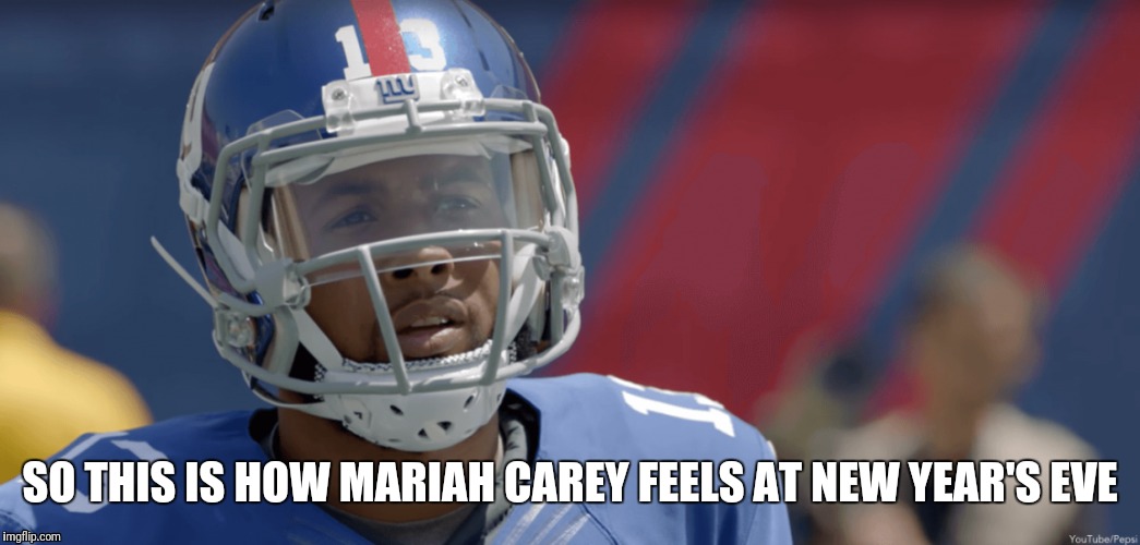 SO THIS IS HOW MARIAH CAREY FEELS AT NEW YEAR'S EVE | image tagged in odell beckham jr | made w/ Imgflip meme maker
