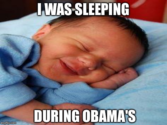 I WAS SLEEPING DURING OBAMA'S | made w/ Imgflip meme maker