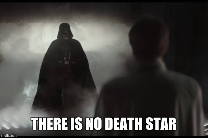 THERE IS NO DEATH STAR | made w/ Imgflip meme maker
