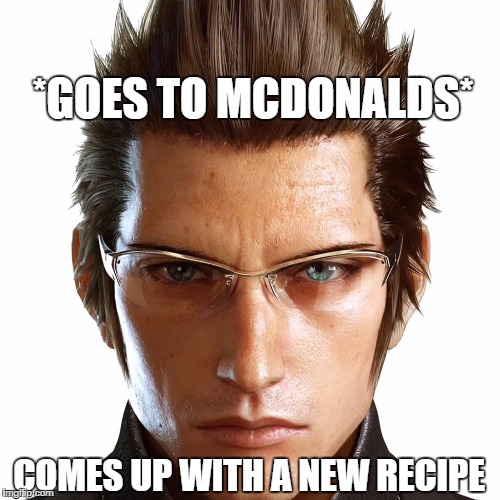 Ignis goes to mcdonalds to come up with a new recipe. | *GOES TO MCDONALDS*; COMES UP WITH A NEW RECIPE | image tagged in final fantasy xv,ignis,mcdonalds,video games,playstation,xbox | made w/ Imgflip meme maker
