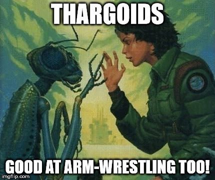 Thargoids - good at arm-wrestling too! | THARGOIDS; GOOD AT ARM-WRESTLING TOO! | made w/ Imgflip meme maker