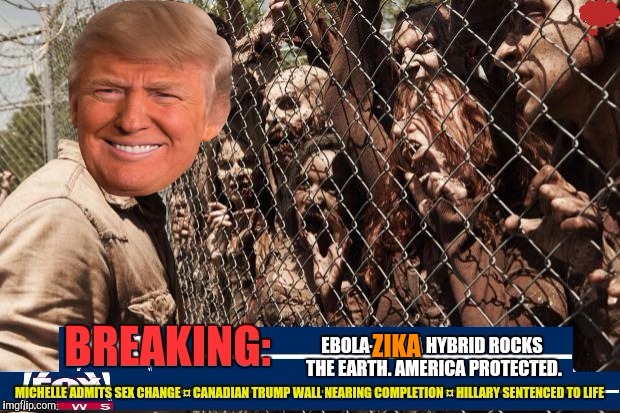 And they said the wall wouldn't work... | ZIKA | image tagged in zombies,donald trump | made w/ Imgflip meme maker