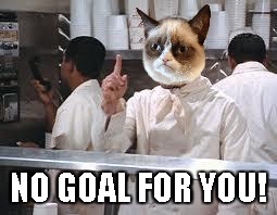 NO GOAL FOR YOU! | made w/ Imgflip meme maker