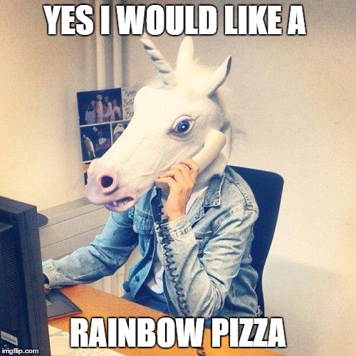 Unicorn Phone | YES I WOULD LIKE A; RAINBOW PIZZA | image tagged in unicorn phone | made w/ Imgflip meme maker