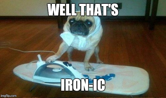 WELL THAT'S IRON-IC | made w/ Imgflip meme maker