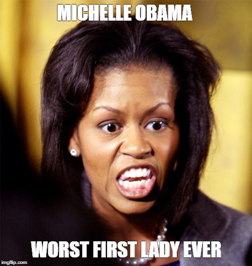 Michelle Obama Lookalike | MICHELLE OBAMA; WORST FIRST LADY EVER | image tagged in michelle obama lookalike | made w/ Imgflip meme maker