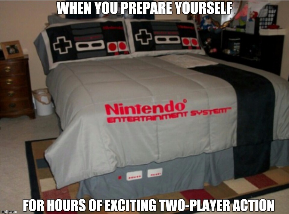 WHEN YOU PREPARE YOURSELF; FOR HOURS OF EXCITING TWO-PLAYER ACTION | image tagged in two-player action | made w/ Imgflip meme maker