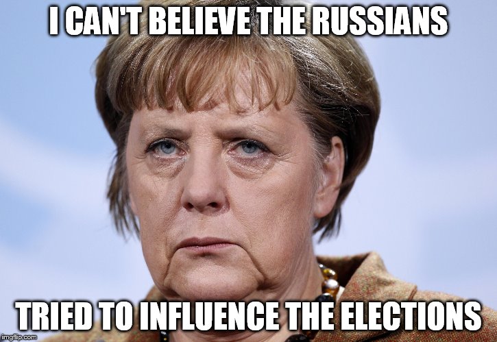 I CAN'T BELIEVE THE RUSSIANS; TRIED TO INFLUENCE THE ELECTIONS | image tagged in merkel,the russians did it,hillary clinton 2016,trump 2016 | made w/ Imgflip meme maker