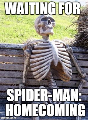 Waiting Skeleton Meme | WAITING FOR; SPIDER-MAN: HOMECOMING | image tagged in memes,waiting skeleton | made w/ Imgflip meme maker