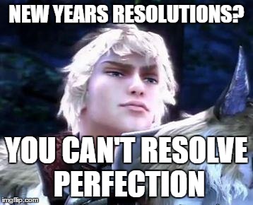 smugtroklos | NEW YEARS RESOLUTIONS? YOU CAN'T RESOLVE PERFECTION | image tagged in smugtroklos | made w/ Imgflip meme maker