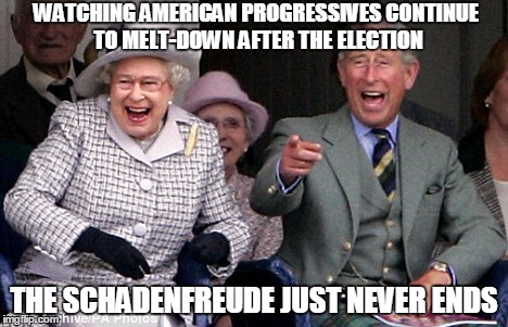 queen prince laughing | WATCHING AMERICAN PROGRESSIVES CONTINUE TO MELT-DOWN AFTER THE ELECTION; THE SCHADENFREUDE JUST NEVER ENDS | image tagged in queen prince laughing | made w/ Imgflip meme maker