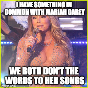 Hey I don't blame her. I wouldn't want to sing those songs either. | I HAVE SOMETHING IN COMMON WITH MARIAH CAREY; WE BOTH DON'T THE WORDS TO HER SONGS | image tagged in mariah carey,lip sync,2016,bomb,bacon | made w/ Imgflip meme maker