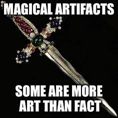 MAGICAL ARTIFACTS; SOME ARE MORE ART THAN FACT | made w/ Imgflip meme maker