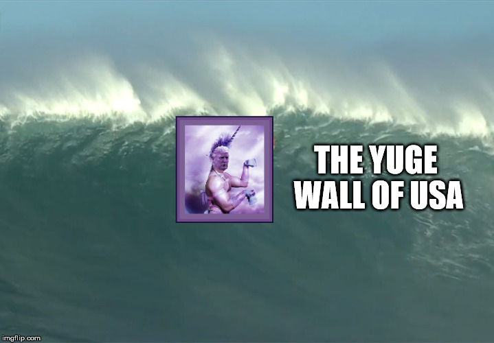 Trumps Wall | THE YUGE WALL OF USA | image tagged in the yuge wall of usa,trump,wall,border wall | made w/ Imgflip meme maker