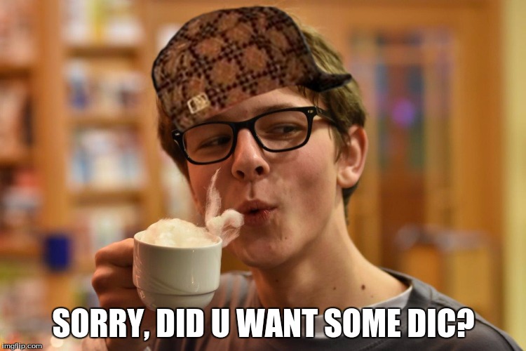 SORRY, DID U WANT SOME DIC? | image tagged in cotton candy coffee,scumbag | made w/ Imgflip meme maker
