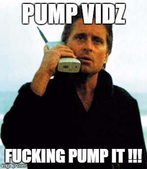 PUMP VIDZ; FUCKING PUMP IT !!! | made w/ Imgflip meme maker