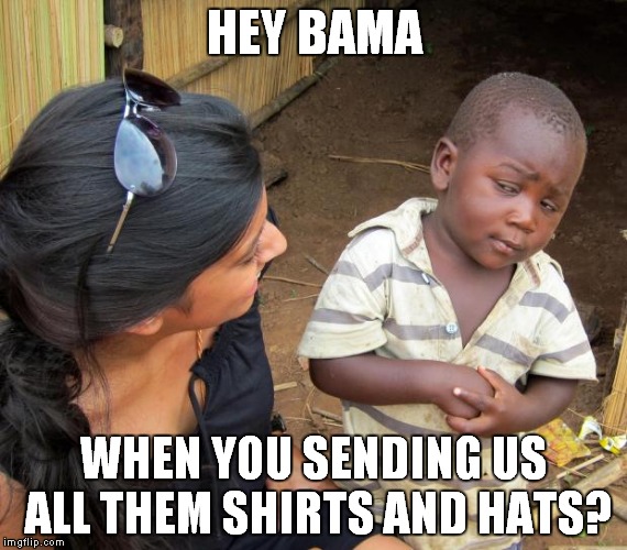 So you mean to tell me | HEY BAMA; WHEN YOU SENDING US ALL THEM SHIRTS AND HATS? | image tagged in so you mean to tell me,bama,shirts and hats | made w/ Imgflip meme maker
