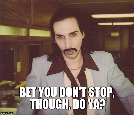 BET YOU DON'T STOP, THOUGH, DO YA? | made w/ Imgflip meme maker