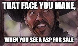 ASP | THAT FACE YOU MAKE, WHEN YOU SEE A ASP FOR SALE | image tagged in asp,smith wesson,guns | made w/ Imgflip meme maker