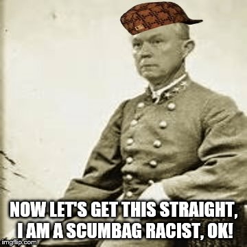 scumbag sessions
 | NOW LET'S GET THIS STRAIGHT, I AM A SCUMBAG RACIST, OK! | image tagged in scumbag,scumbag republicans,anti trump,political,politicians,politician | made w/ Imgflip meme maker
