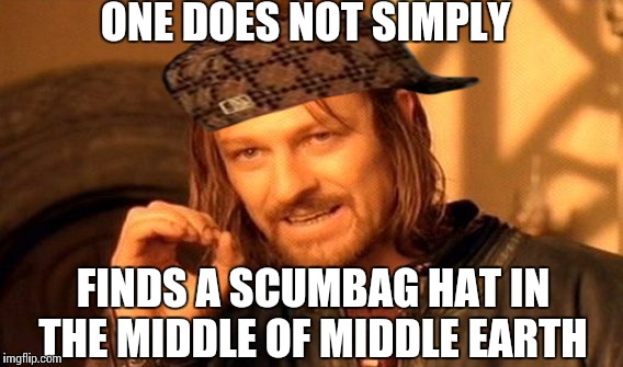 One Does Not Simply | ONE DOES NOT SIMPLY; FINDS A SCUMBAG HAT IN THE MIDDLE OF MIDDLE EARTH | image tagged in memes,one does not simply,scumbag | made w/ Imgflip meme maker