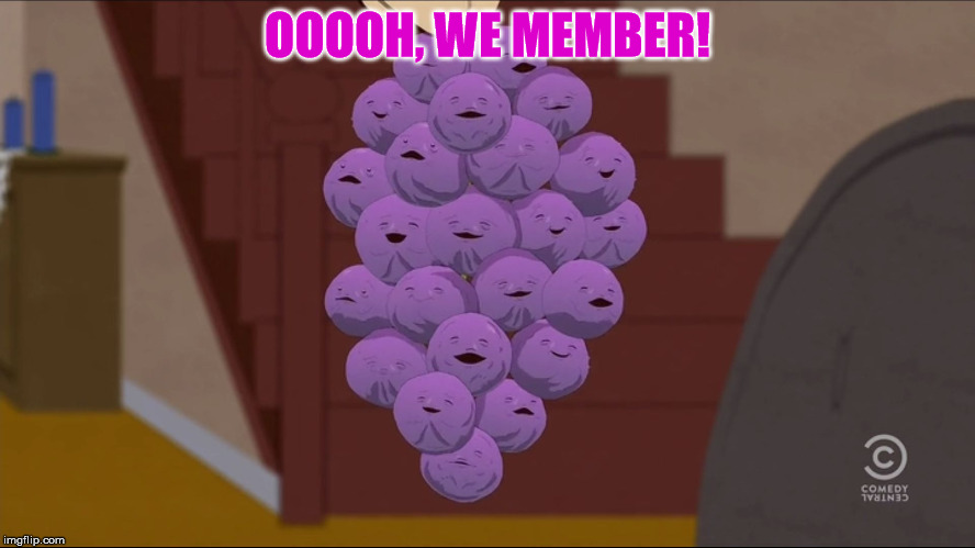 Member Berries Meme | OOOOH, WE MEMBER! | image tagged in memes,member berries | made w/ Imgflip meme maker