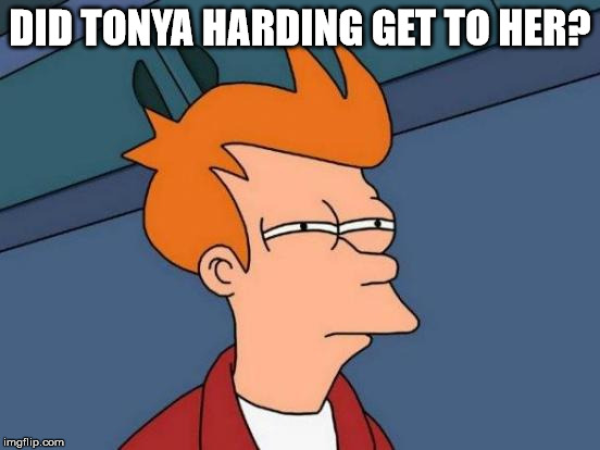 Futurama Fry Meme | DID TONYA HARDING GET TO HER? | image tagged in memes,futurama fry | made w/ Imgflip meme maker